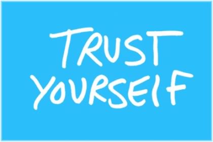 trust yourself