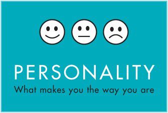 Personality. What makes you the way you are.